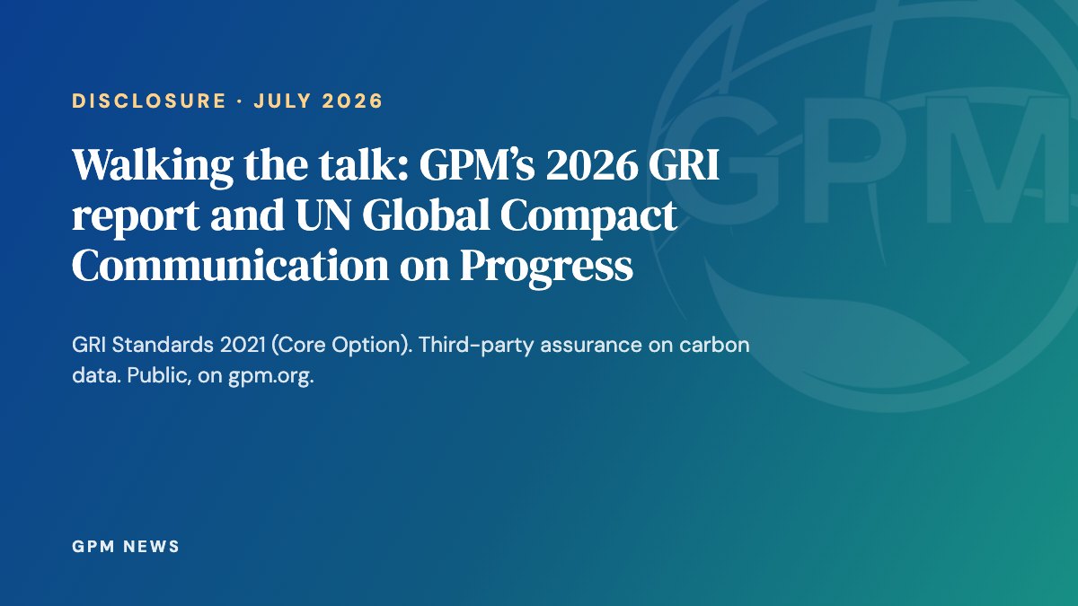 Walking the talk: GPM's 2026 GRI report and UN Global Compact Communication on Progress
