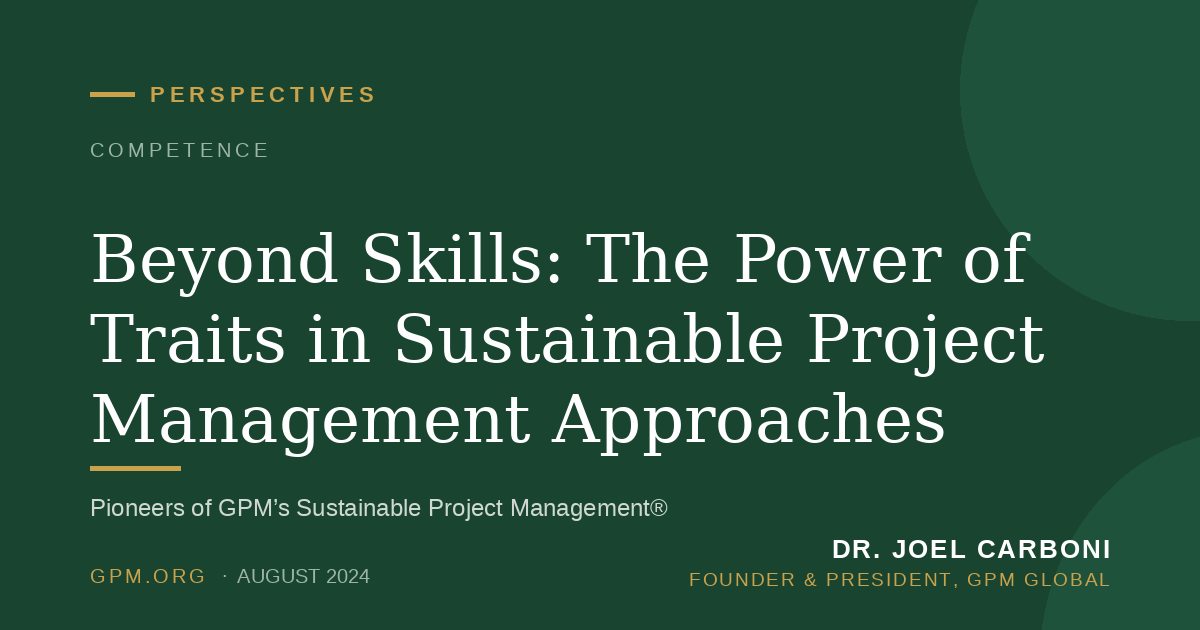 Beyond Skills: The Power of Traits in Sustainable Project Management Approaches