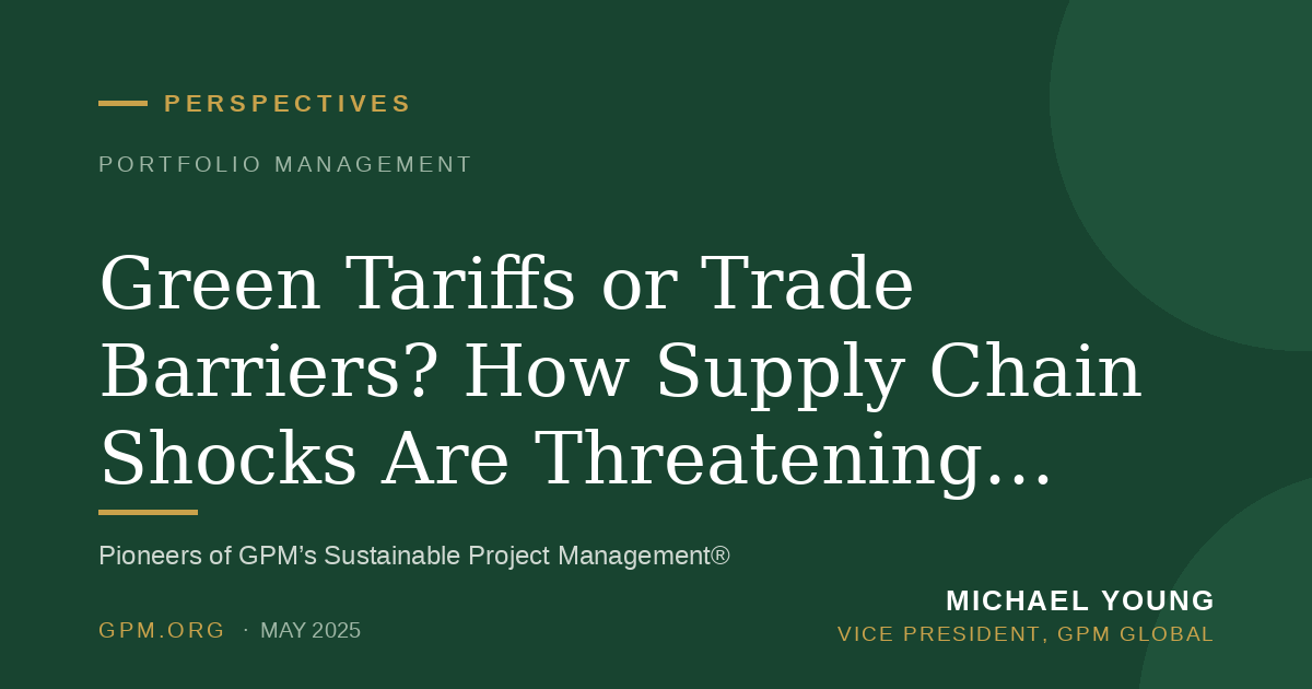 Green Tariffs or Trade Barriers? How Supply Chain Shocks Are Threatening Sustainability