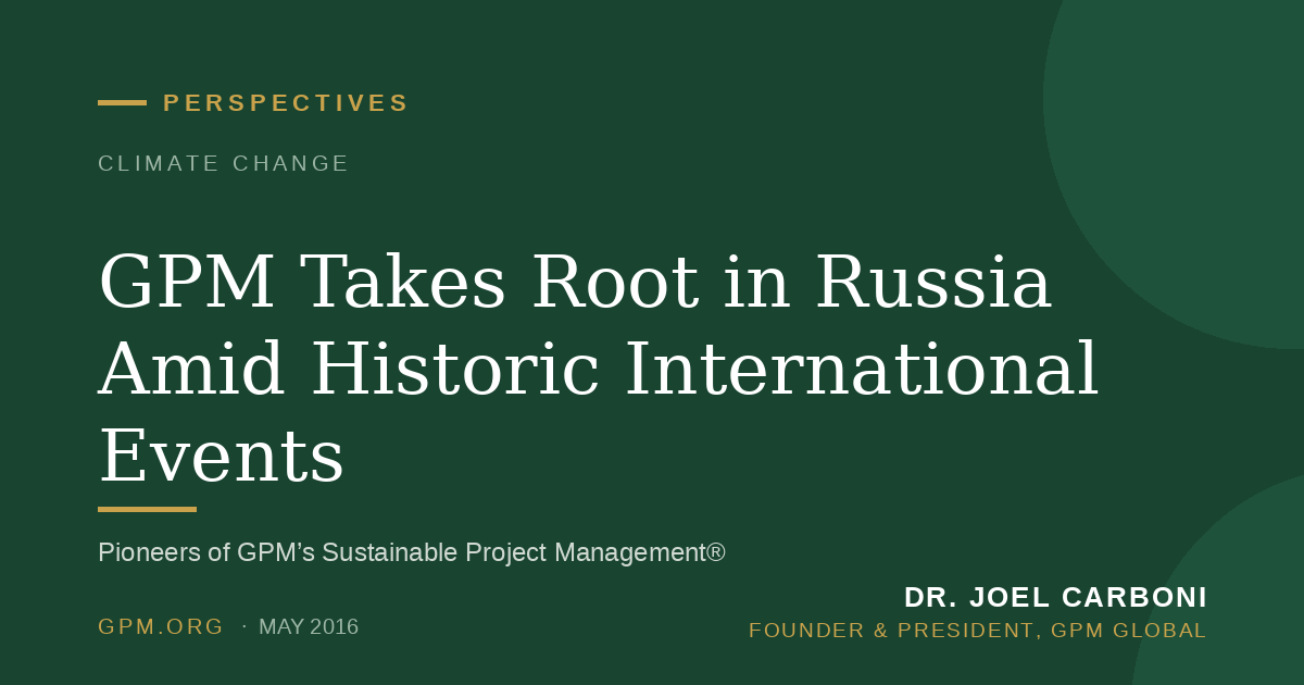 GPM Takes Root in Russia Amid Historic International Events