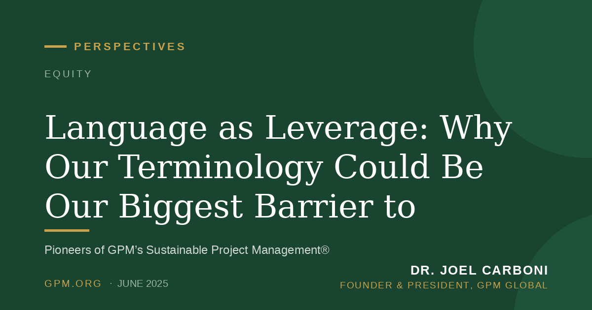 Language as Leverage: Why Our Terminology Could Be Our Biggest Barrier to Equity