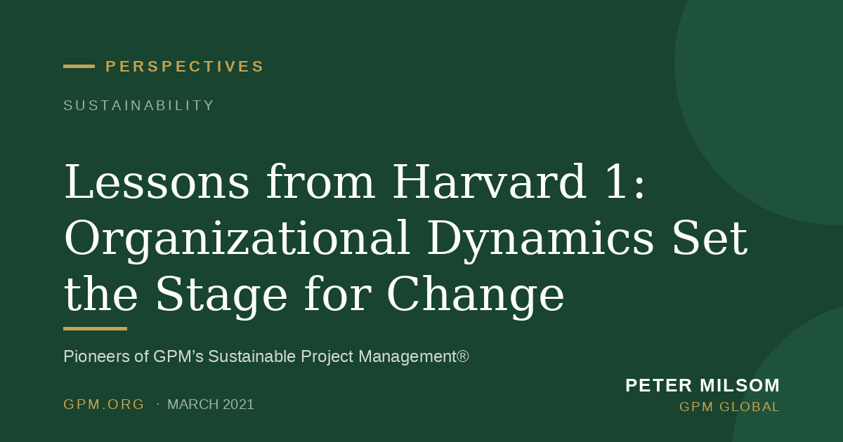 Lessons from Harvard 1: Organizational Dynamics Set the Stage for Change