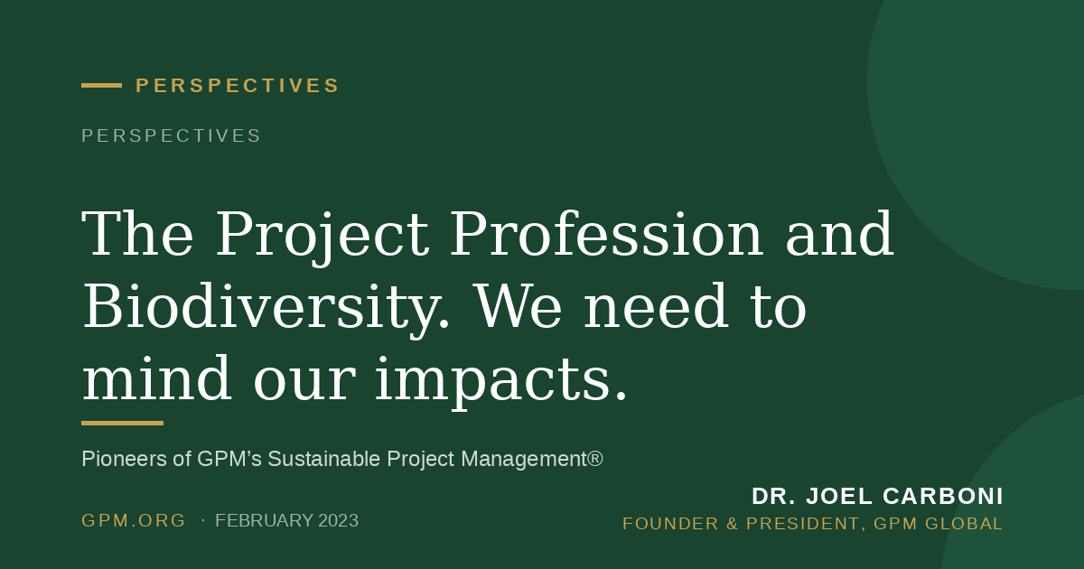 The Project Profession and Biodiversity.  We need to mind our impacts.
