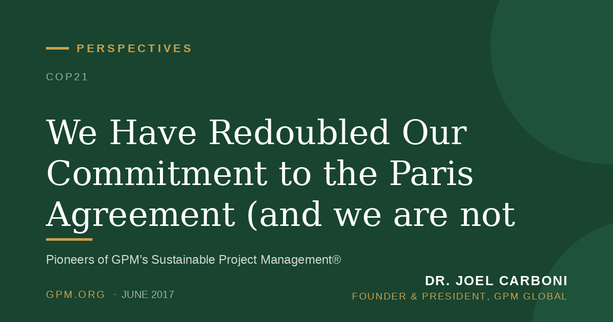 We Have Redoubled Our Commitment to the Paris Agreement (and we are not alone).