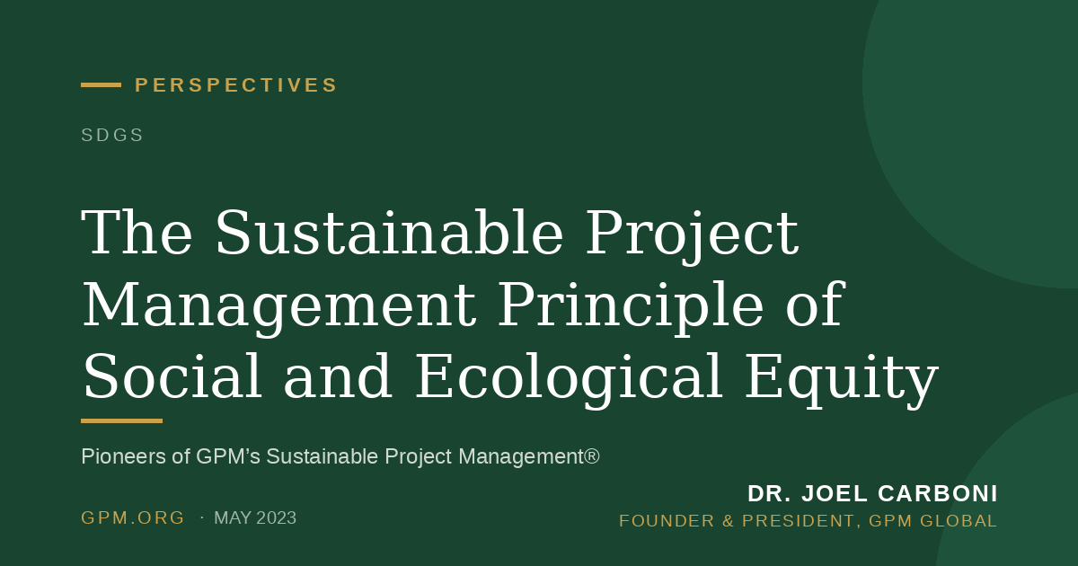 The Sustainable Project Management Principle of Social and Ecological Equity