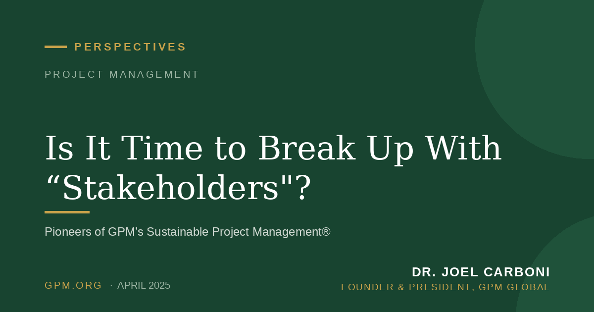Is It Time to Break Up With “Stakeholders"?