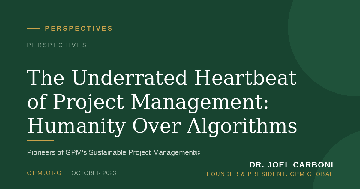 The Underrated Heartbeat of Project Management: Humanity Over Algorithms