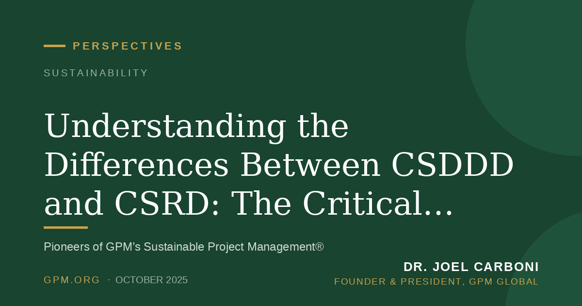 Understanding the Differences Between CSDDD and CSRD: The Critical Role of Project Managers in Measuring Impact